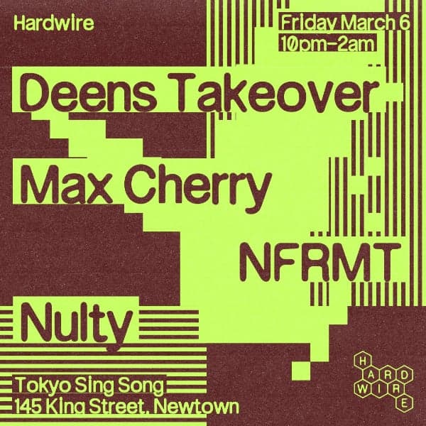 Hardwire / Deens Takeover: Max Cherry, NFRMT & Nulty at Tokyo Sing Song