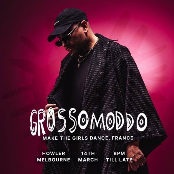 Grossomoddo (Make The Girls Dance, France) at HOWLER, MELBOURNE