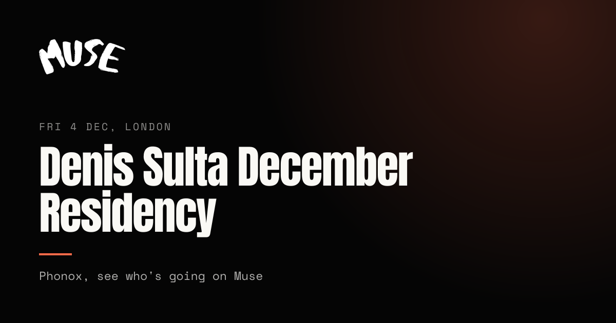Denis Sulta December Residency at Phonox, London | Muse