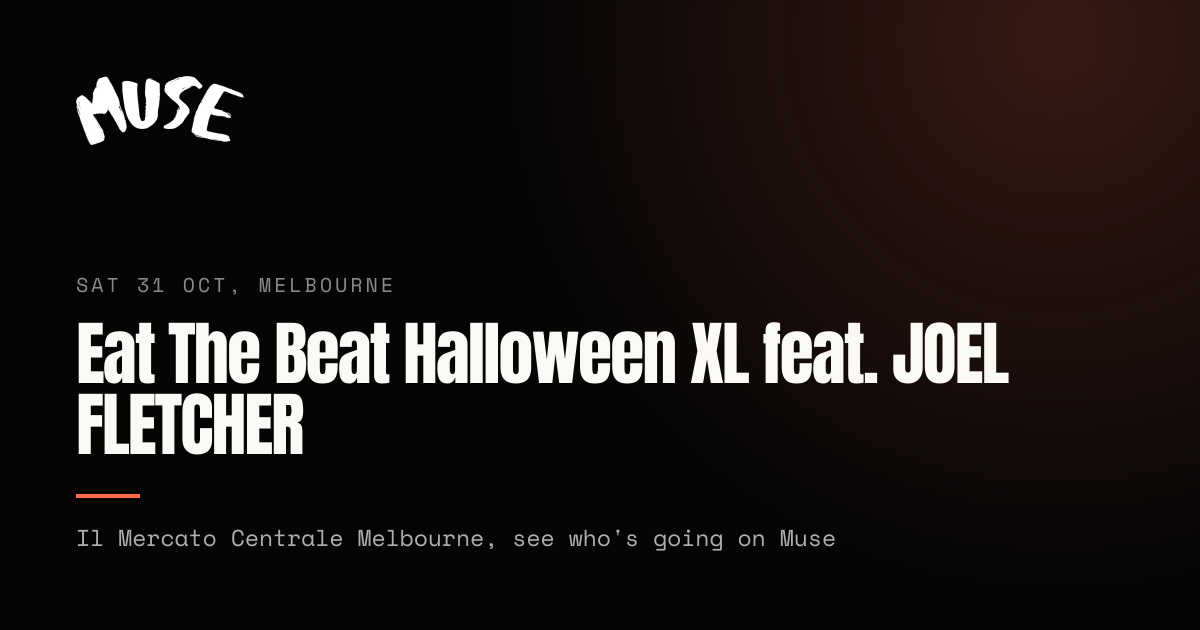 Eat The Beat Halloween XL feat. JOEL FLETCHER, Melbourne | Muse