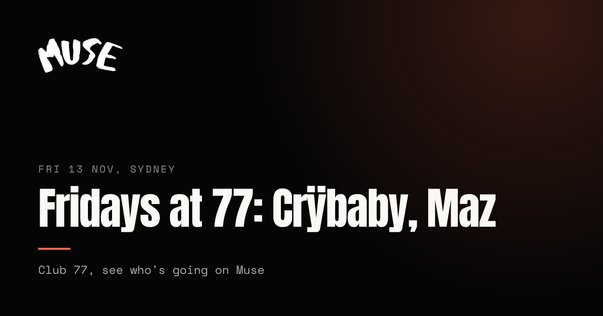 Fridays at 77: Crÿbaby, Maz at Club 77, Sydney | Muse